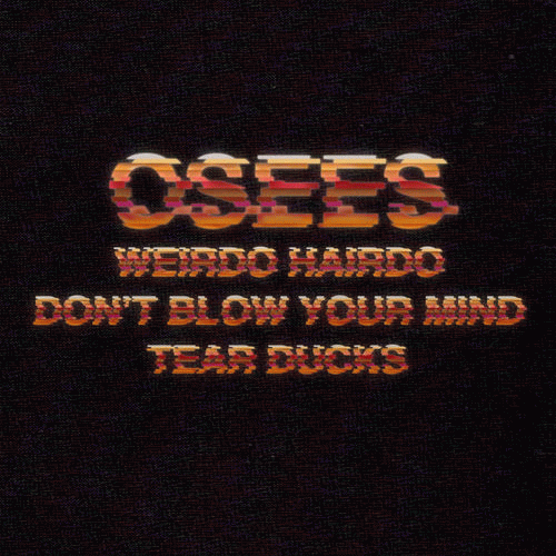 Thee Oh Sees : Weirdo Hairdo